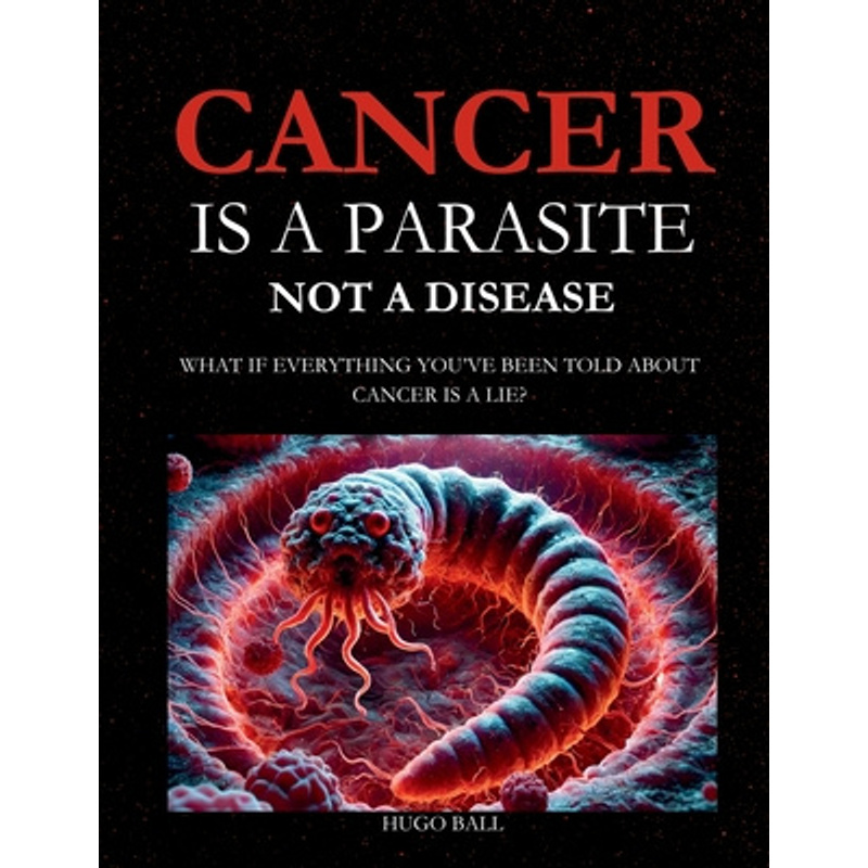 TEMU Cancer Is A Parasite, Not A Disease: What If Everything You've Been Told About Cancer Is A Lie?: Alternative Cancer Treatment And Parasite