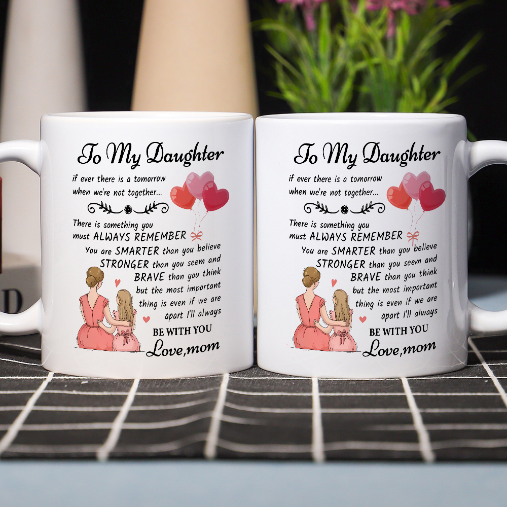 

3 Ceramic Coffee Mug To My Daughter, 11 Oz Mugs With Funny , For Your Daughter, Give Her , Give , And Be A Strong Person , This Is A Love For Her Daughter