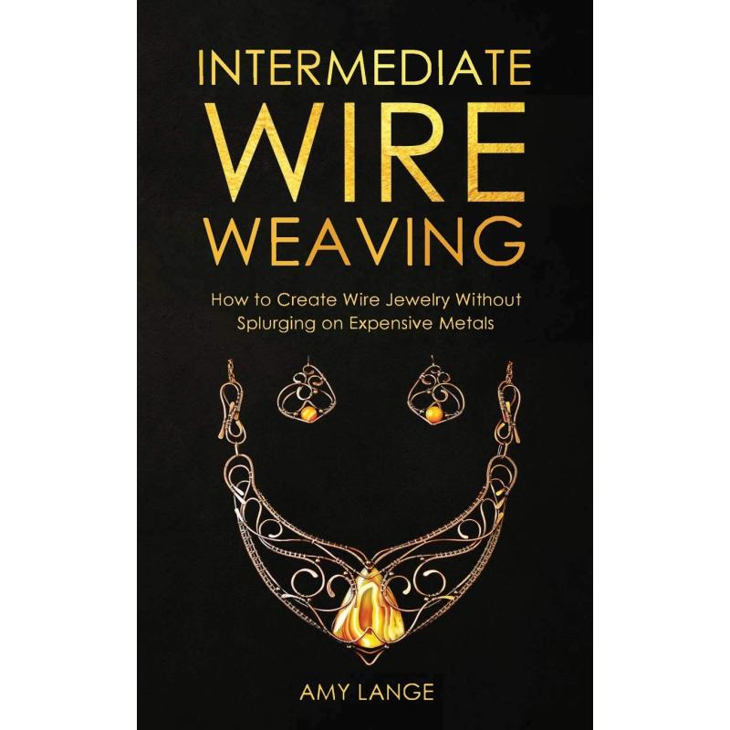 TEMU Intermediate Wire Weaving:how To Make Wire Jewelry Without Splurging On Expensive Metals