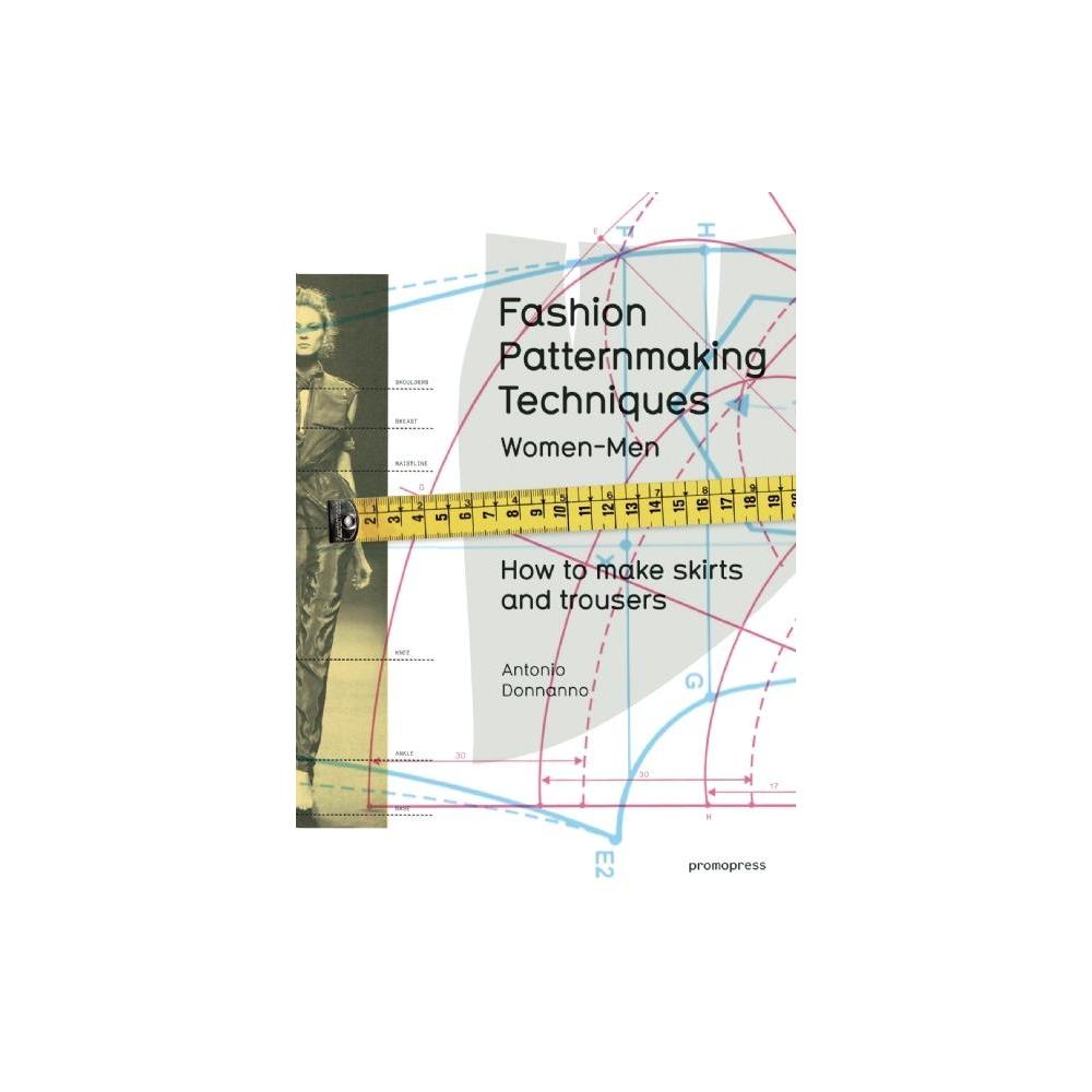 fashion patternmaking techniques volume 1 how to make skirts trousers and shirts women men