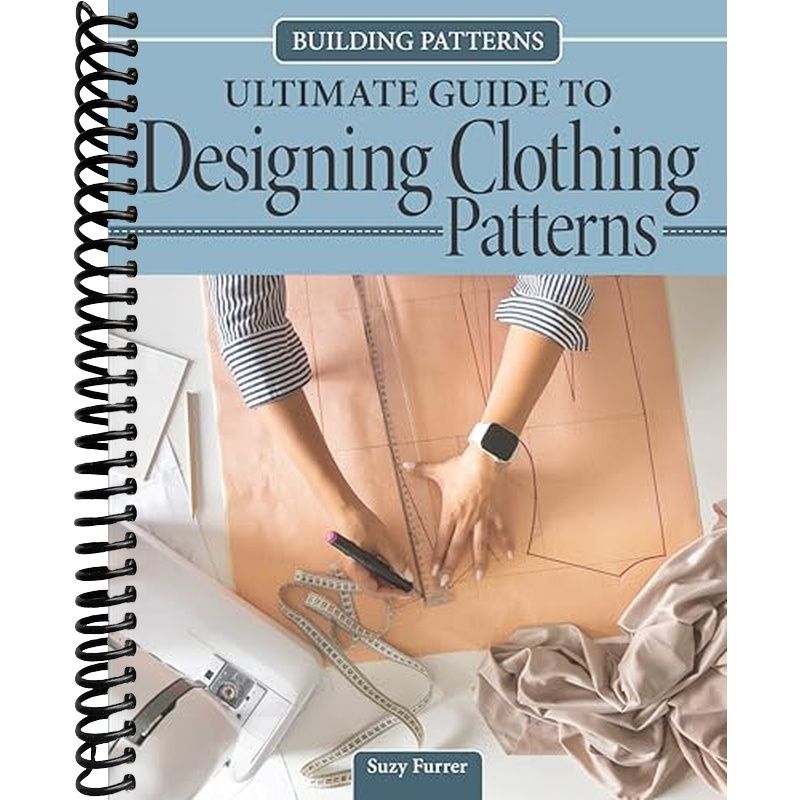 Building Patterns: Ultimate Guide To Designing Patterns For Clothing (landauer) Garment Design And Essential Tips And Techniques - Master Pattern Making From Slopers To Construction