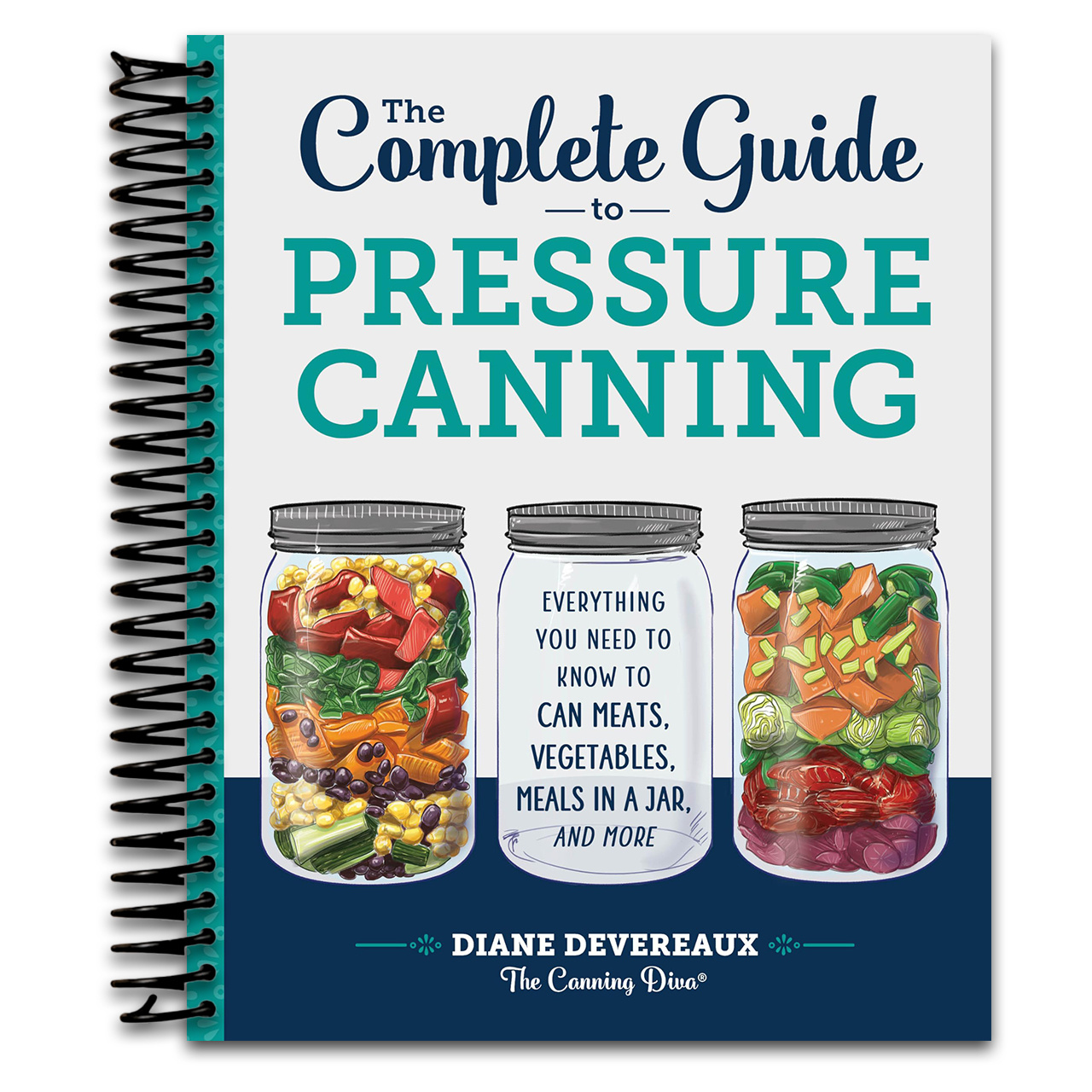 The Complete Guide To Pressure Canning: Everything You Need To Know To Can Meats, Vegetables, Meals In A Jar, And More [spiral-bound] (spiral Bound)