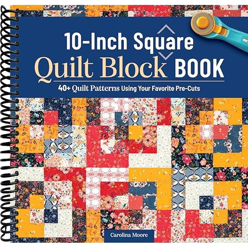 10-inch Square Quilt Block Book: 40+ Quilt Patterns Using Your Favorite Pre-cuts (landauer) How To Quilt Without…: retailer-supplied image
