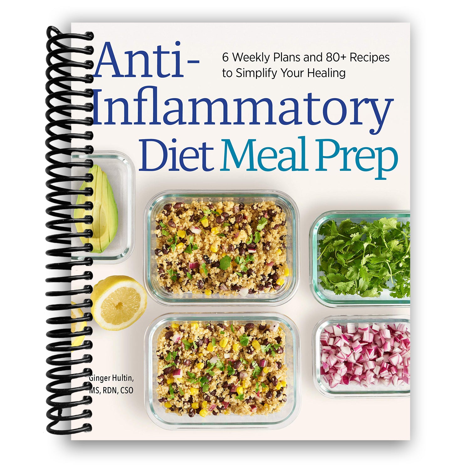 Anti-inflammatory Diet Meal Prep: 6 Weekly Plans And 80+ Recipes To Simplify Your (spiral Bound)