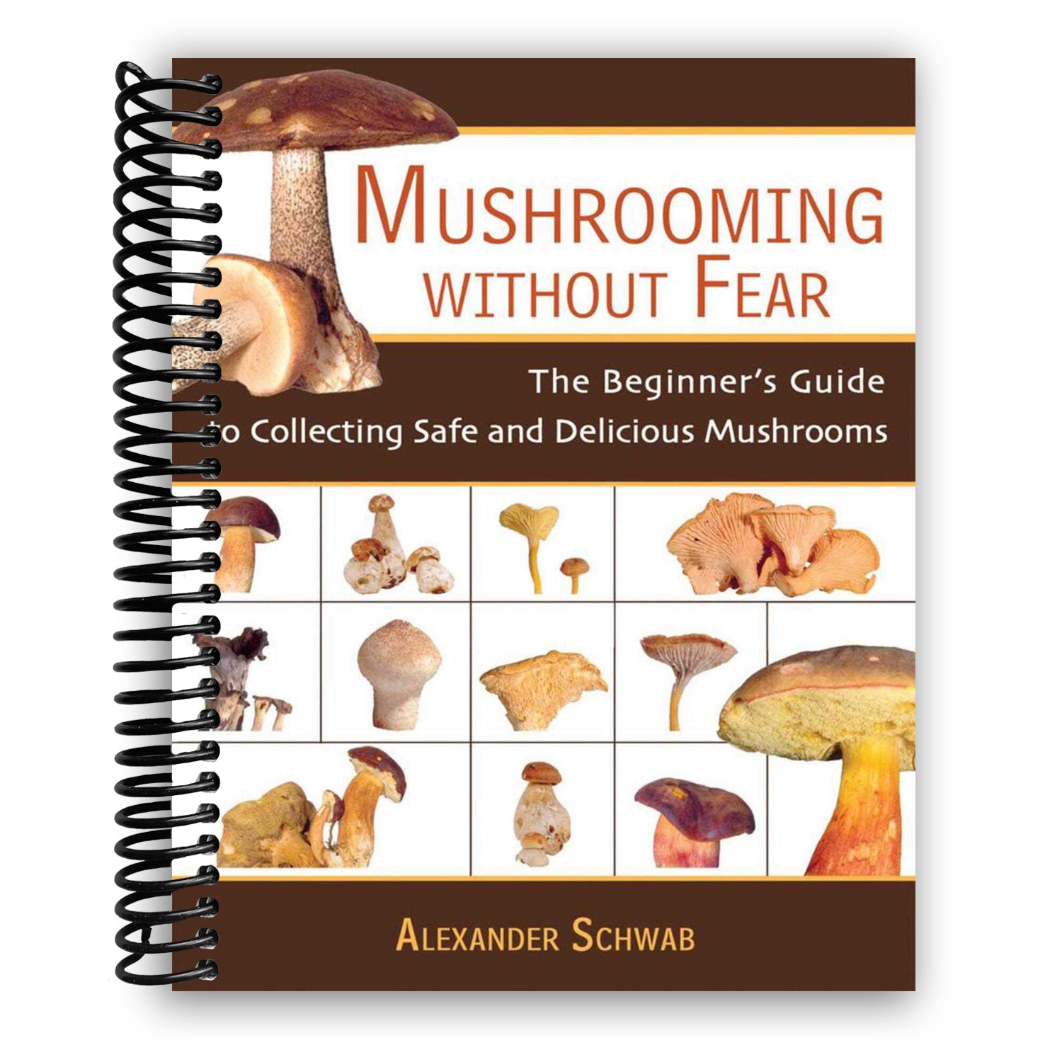 TEMU Mushrooming Without Fear: The Beginner's Guide To Collecting Safe And Delicious Mushrooms (spiral Bound)