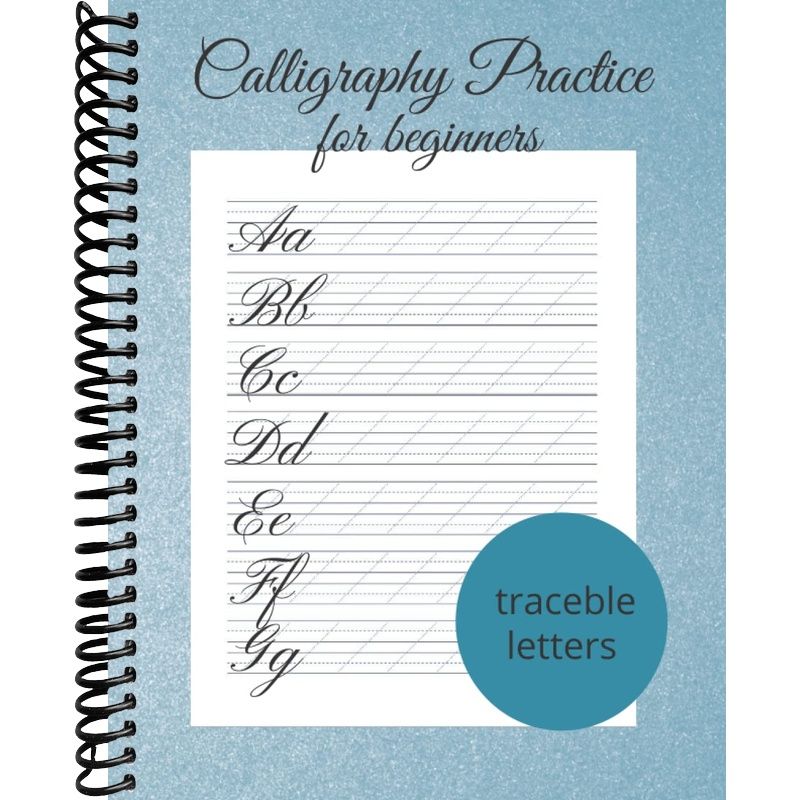 Calligraphy Practice For Beginners - 120 Calligraphy Practice Sheets - Calligraphy Practice Pad: Modern Calligraphy And Hand Lettering For Beginners - Calligraphy Practice Workbook