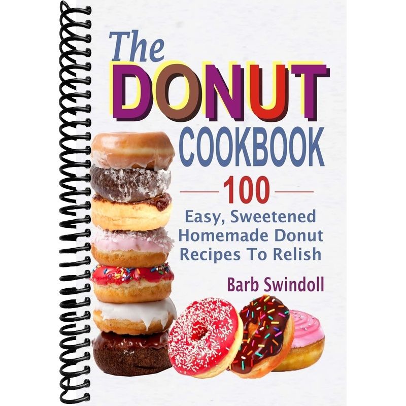 TEMU The Donut Cookbook: 100 Easy, Sweetened Homemade Donut Recipes To Relish