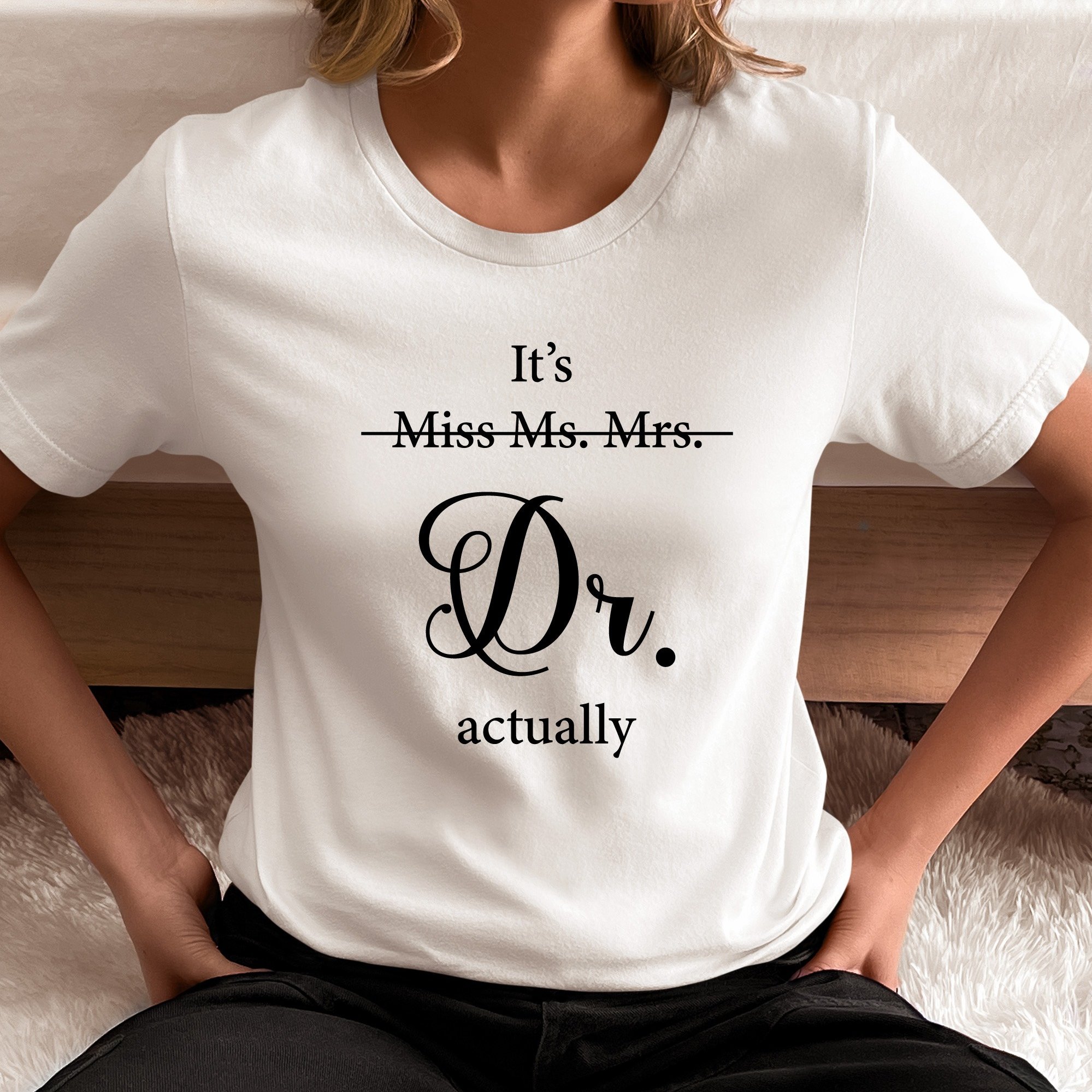 

It's Dr Actually Shirt, High Quality Phd Graduation T-shirt, 100 Cotton New Doctor Tee, Medical Student Gift, Phd Graduate Shirts, Future Doctor