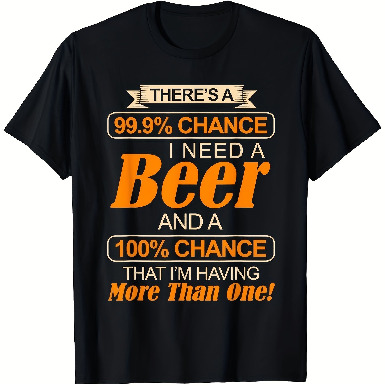 TEMU Men Fun Beer Enthusiast T Shirt 99% I Need A Beer Or More Slogan Heavyweight Regular Fit Black Shirt With Orange Print Machine Washable Quality