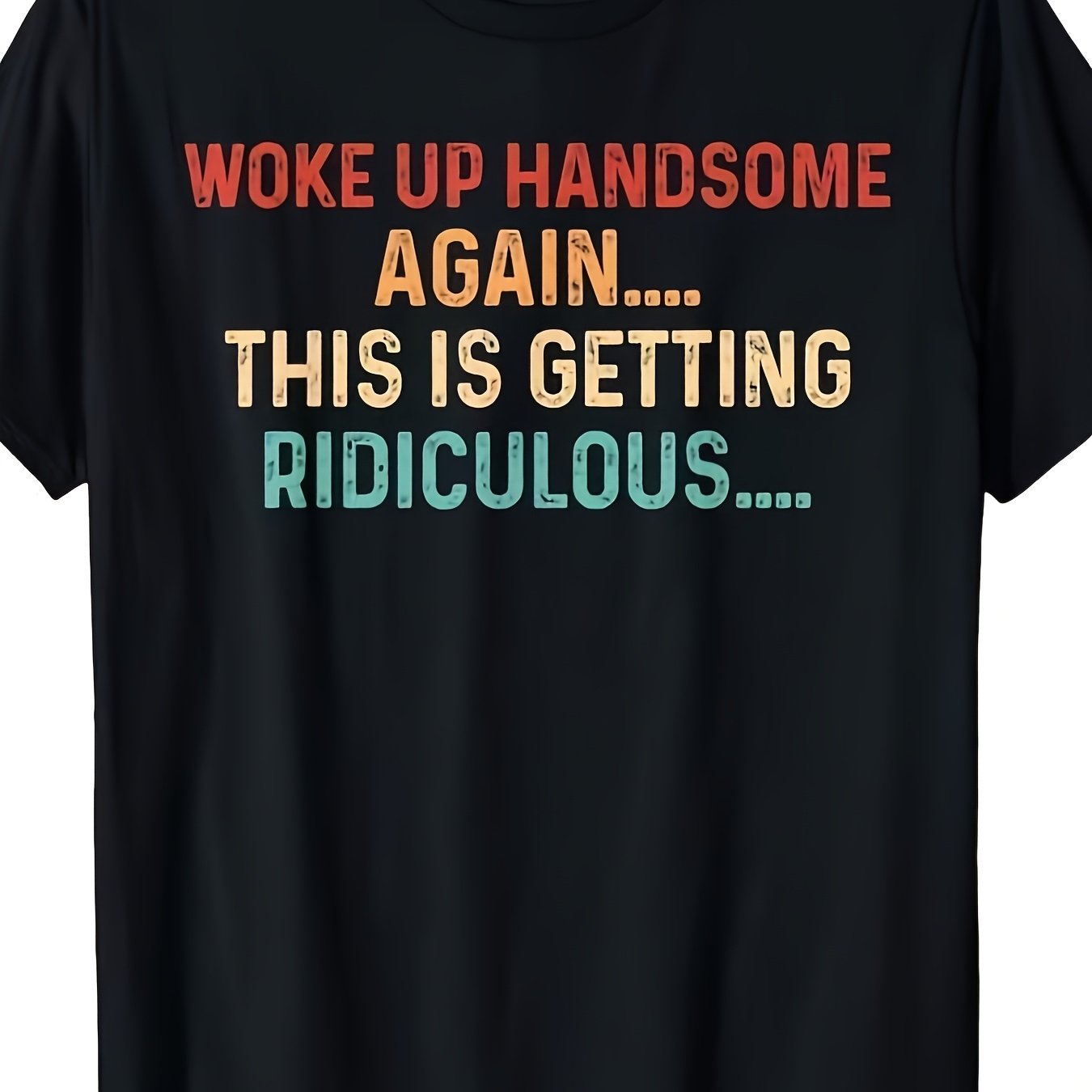 TEMU Men's Black T‑shirtfunny Retro Tshirt Woke Up Again This Is Getting Ridiculous Humorous Slogan Tee Comfortable Round Neck Casual Shirt Suitable