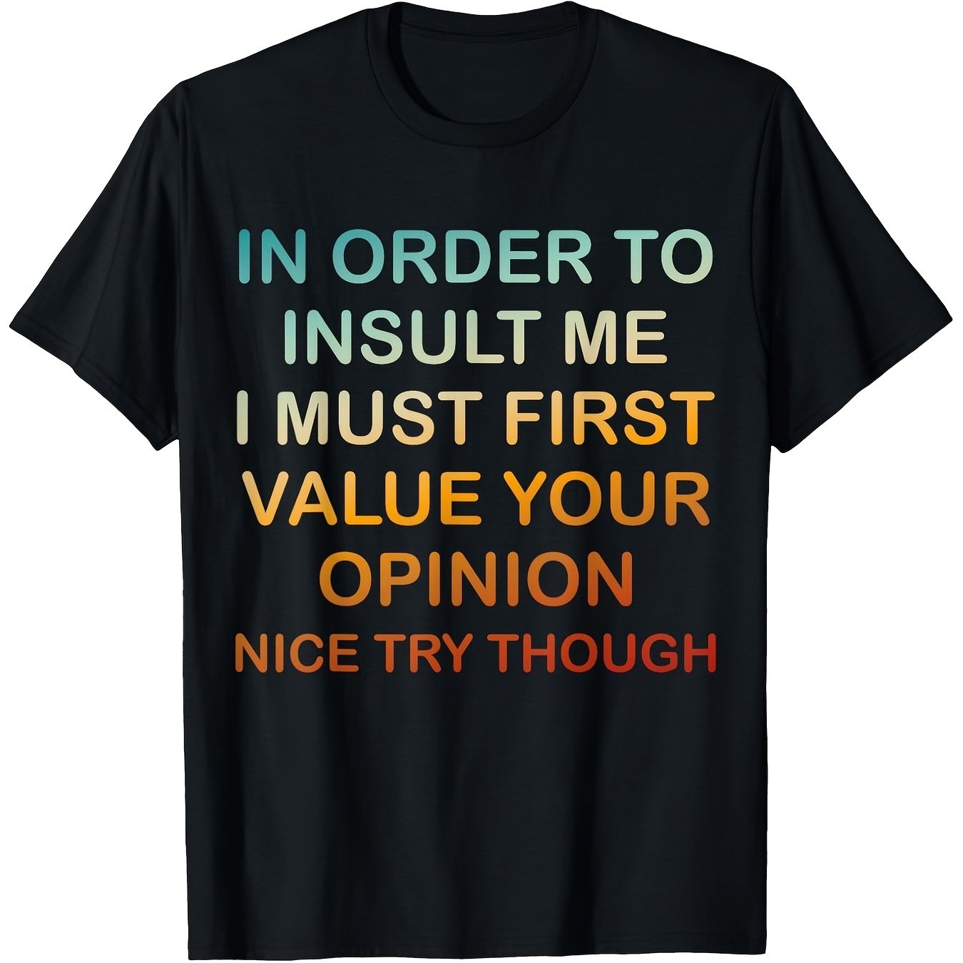 TEMU Funny In Order To Me I Must Your T Shirt For Men Black Sarcastic Quote With Multicolor Casual Shirt Christmas Gift Sizes S 3xl (regular Fit Year