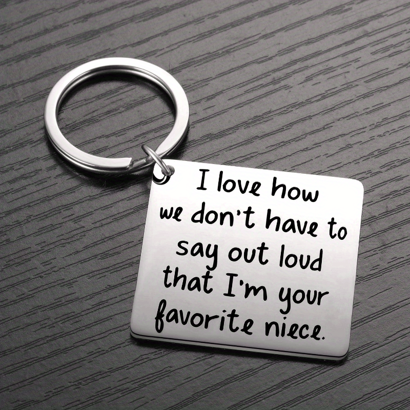 1pc "I Love How We Don't Have To Say Out Loud That I'm Your Favorite Niece" Keychain Stainless Steel Keychain Pendant For Bag Small Gift