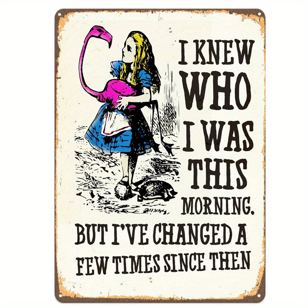 Alice in Wonderland Gifts Decorations Metal Tin Signs- I Know Who I Was This Morning - 12x8 Inches Vintage Retro Room Decor Metal Poster Tea Party
