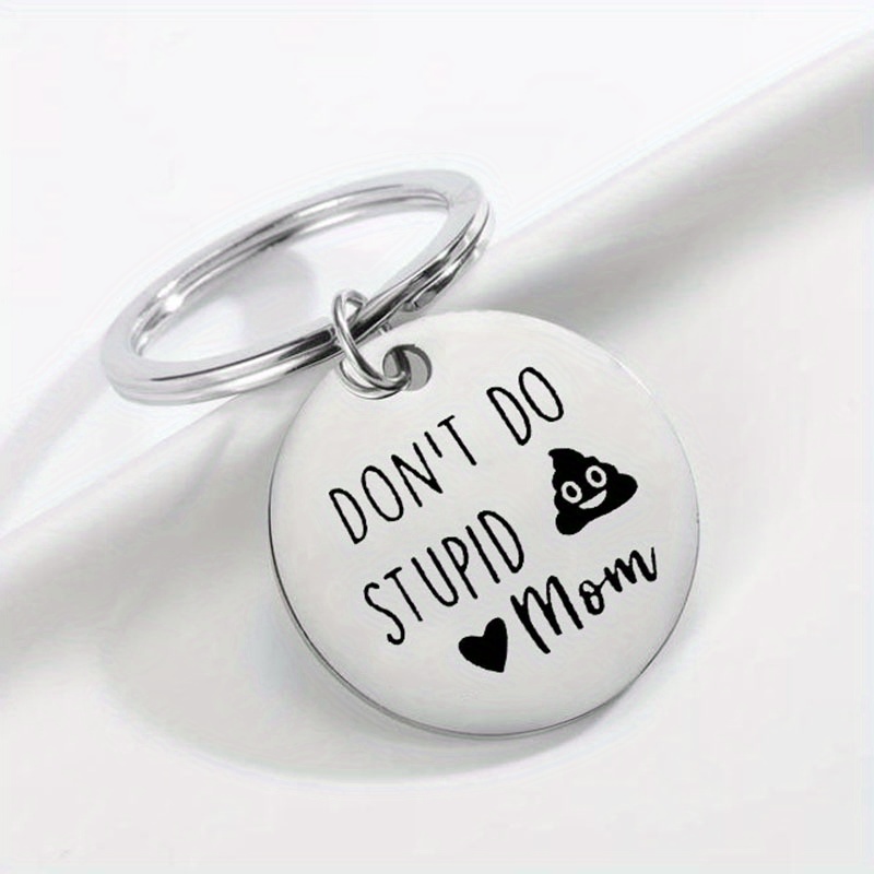 l Dont Do Stupid , Love Mom Stainless Steel Keychain Gift From Mom To Son  - Temu