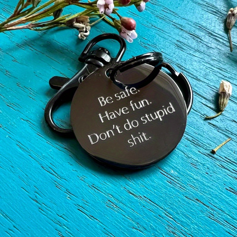 Be Safe Have Fun & Don't Do Stupid Sht, Funny Reminder for Teens, Hand  Stamped Key Chain for Young Adults From Parents 