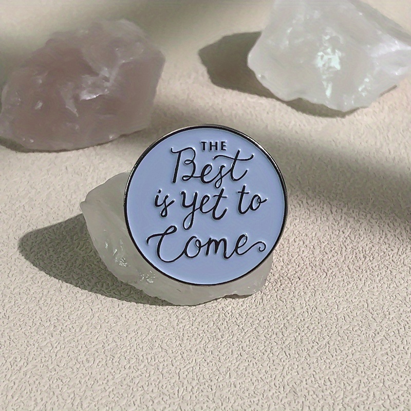 " Best Yet Come" Enamel Pins Positive Language Brooches Temu