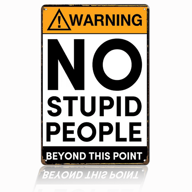 1pc Funny Warning Signs Warning No Stupid People Beyond This Point Retro  Metal Tin No Trespassing