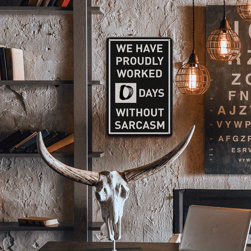 

Funny Metal Signs We Have Proudly Worked 0 Days Without Sarcasm Vintage Plaque For Home Pub Garden Garage Office Farm Bar Men Cave Wall Decor 8x12 Inch