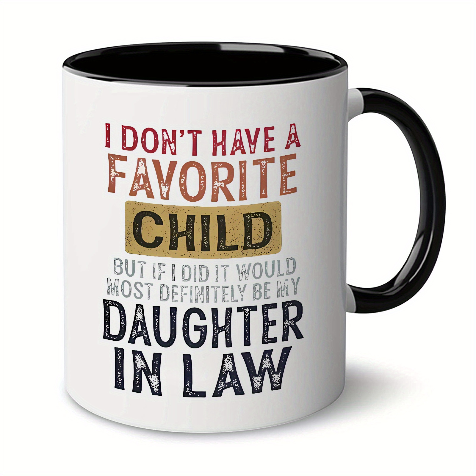 Ceramic Cup i Dont Hava A Favorite Child Daughter In Law - Temu