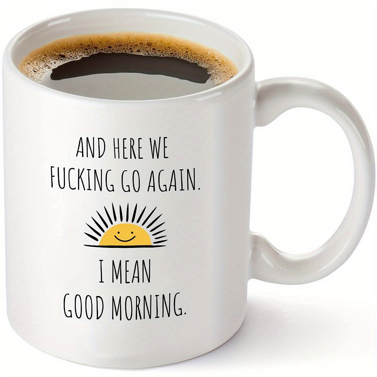 Inspirational Quotes Coffee Mug, White Porcelain Coffee Cups, here We Go  Again I Mean Good Morning Water Cups - Temu