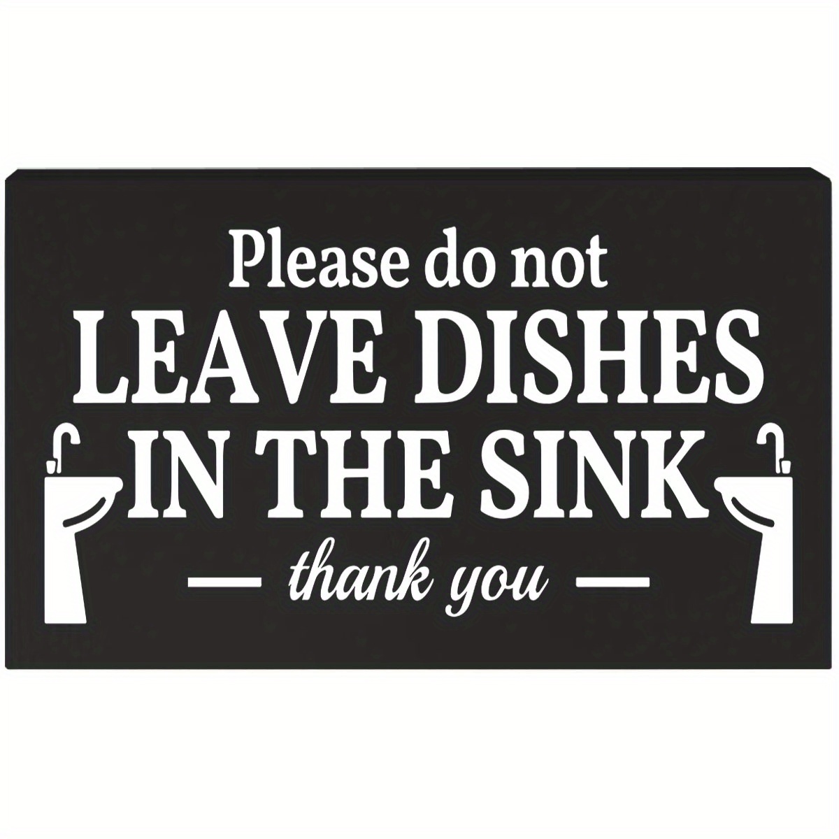 

1pc, Please Do Not Leave Dishes In Sink, Premium Acrylic Plexiglass Designer Sign Funny Rustic White/black Bathroom Half Bath Decor Wooden Box Sign