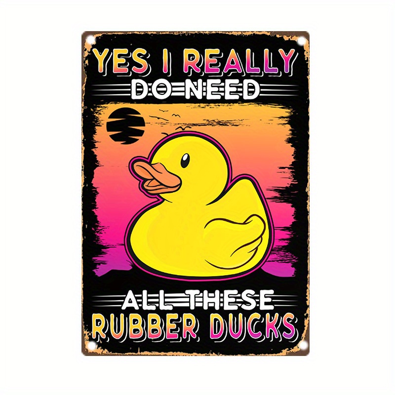 

Durable Iron Metal Tin Plate Sign - 'yes I Really Do Need All These Rubber Ducks' - Vintage Style Home Bar Farm Office Wall Decor - Pre-drilled, Waterproof, Weather Resistant - 8x12 Inches