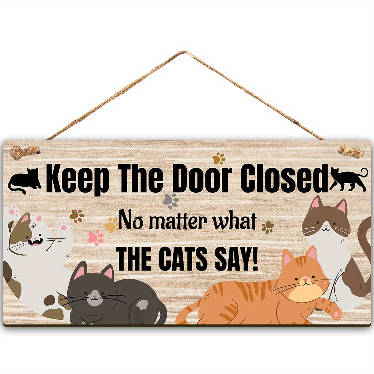 

Keep The Door Closed No Matter What The Cat Say Wood Hanging Sign Home Wall Sign For Living Room Bedroom Entryway Kitchen