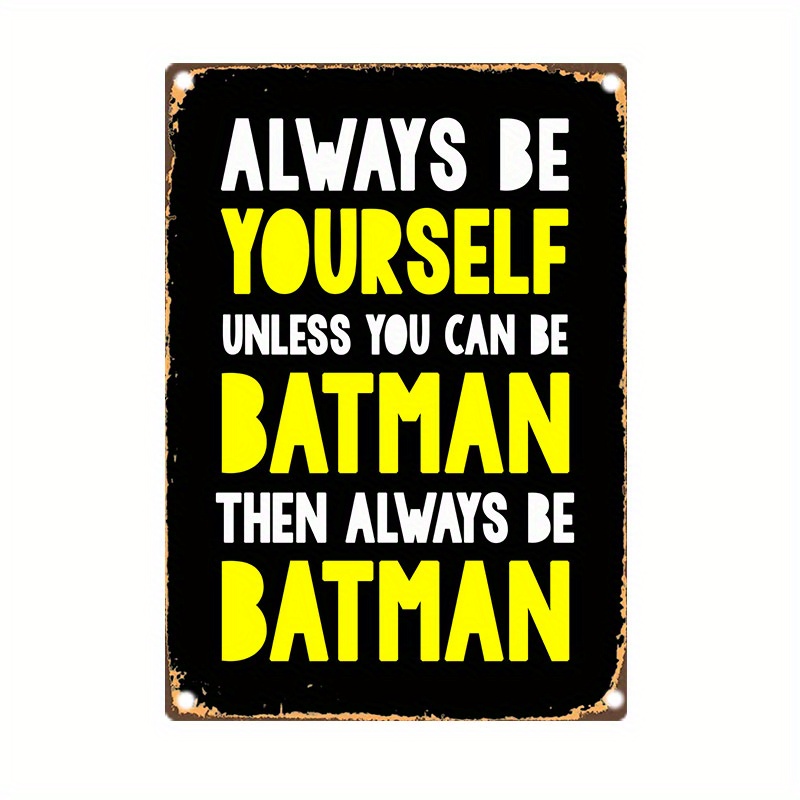 

Vintage Iron Tin Sign: 'always Be Yourself Unless You Can Be Then Always Be - Home Decor, 8 X 12 Inches