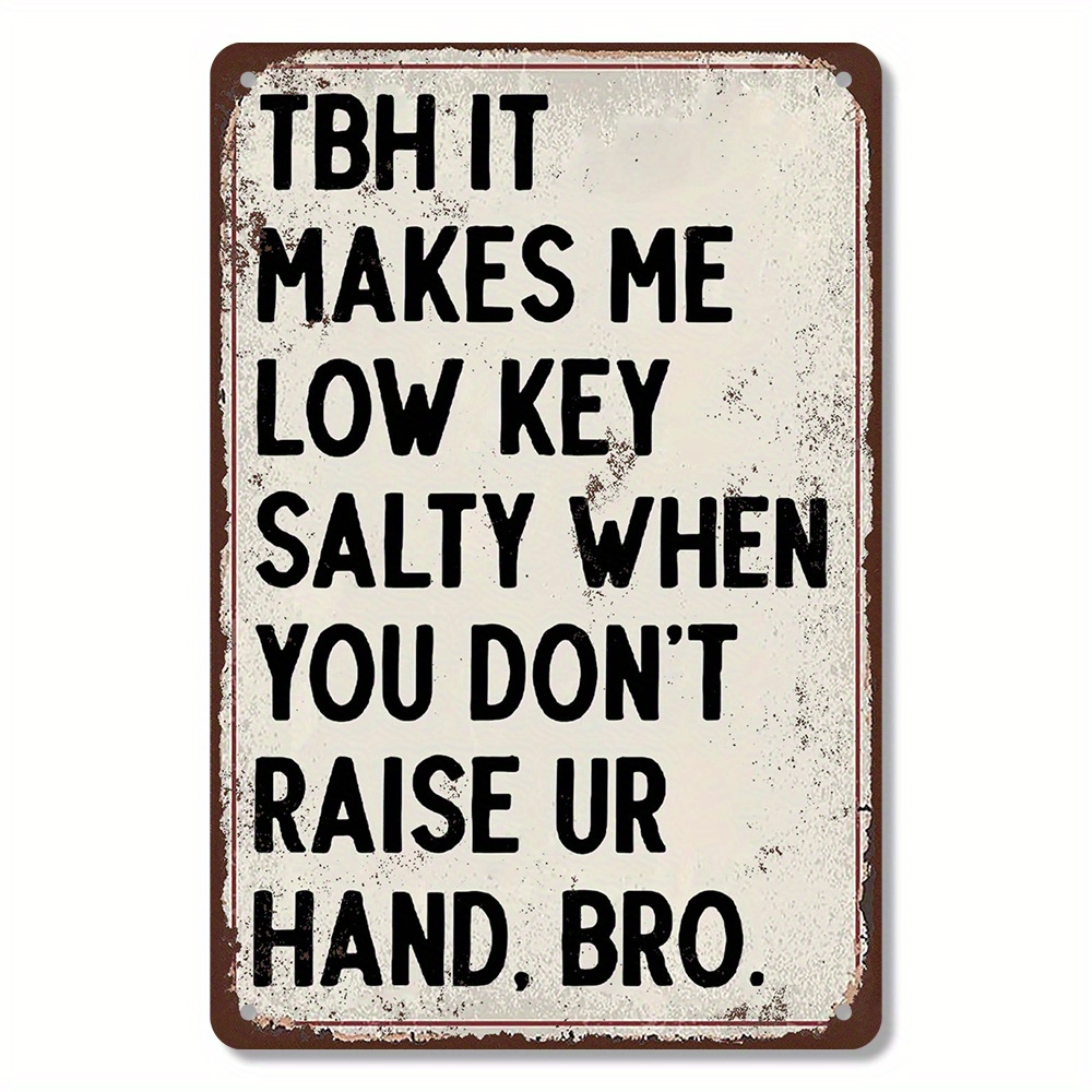 TEMU 1pc Funny Classroom Decoration Metal Sign - "tho It Me Salt When You Don't Ur Hand, Bro" - Rust-proof Aluminum Poster For Teachers, Students,