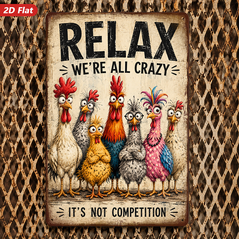 TEMU 2d Flat, 1pc Metal Sign Wall Art, Home Decor, Funny Chicken Pattern, Inspirational Quote "relax All Crazy Not Competition", For Living Room,