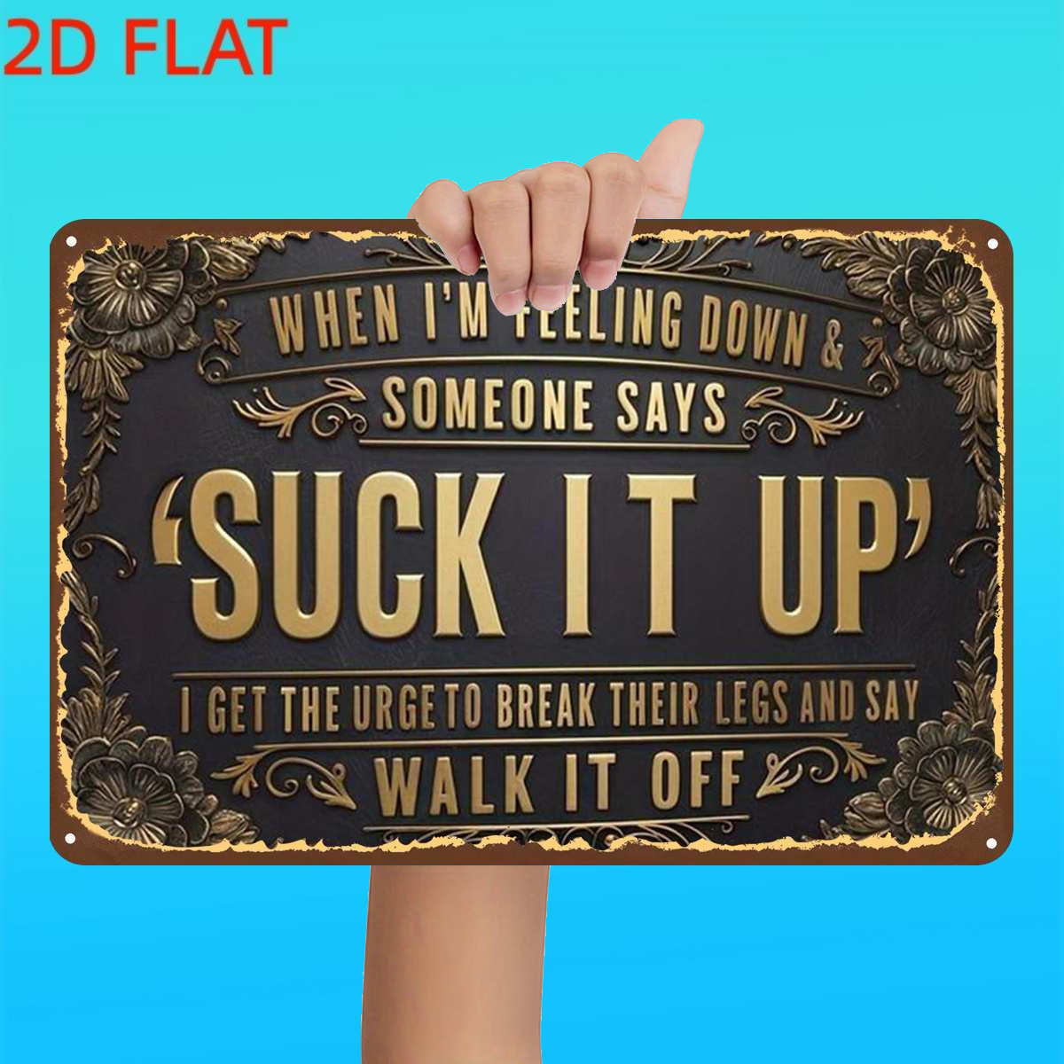 TEMU 2d Flat, 1pc, Retro "when I'm Feeling Down And Someone Says ', ' I Get The Urge To Break Their Legs And Say ' Off'" Metal Iron Sign, Pre-drilled