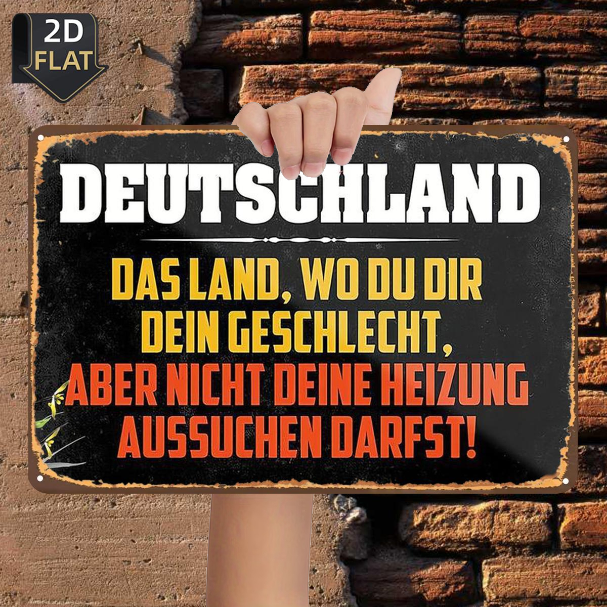 E-shop 2D-Flach, ., Deutschland: Das Land, in dem man sein Geschlecht wählen kann, aber nicht seine Heizung!, Metall-Blechschild, Größe