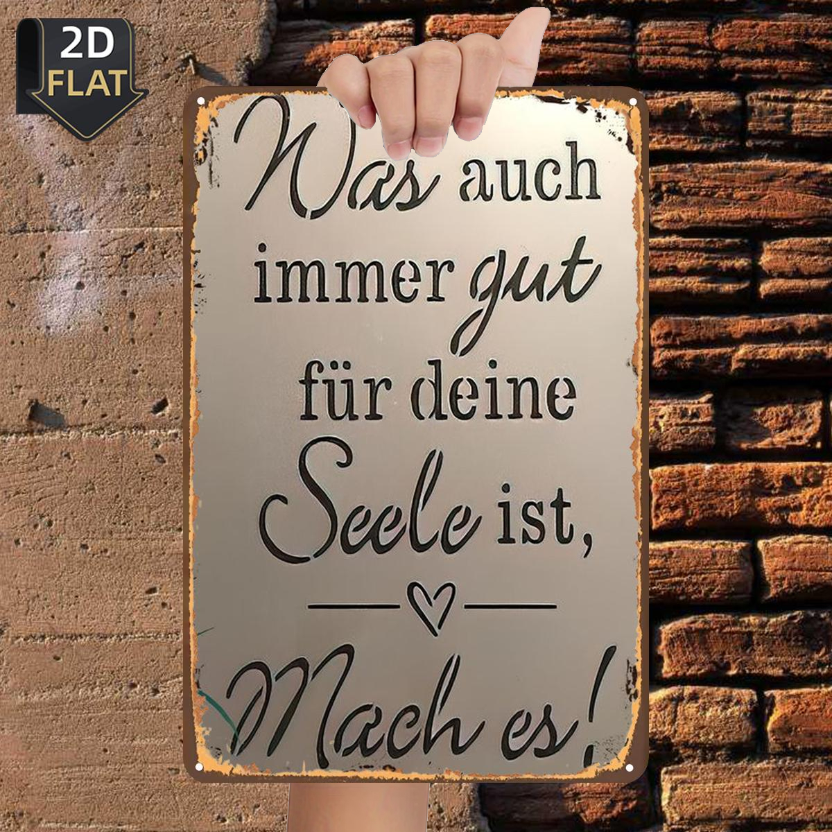 E-shop 2D-Flach, ., „Tue, was sich für deine Seele gut anfühlt!“, Metall-Blechschild, Größe (8"x12"/20cm*30cm), dekorative