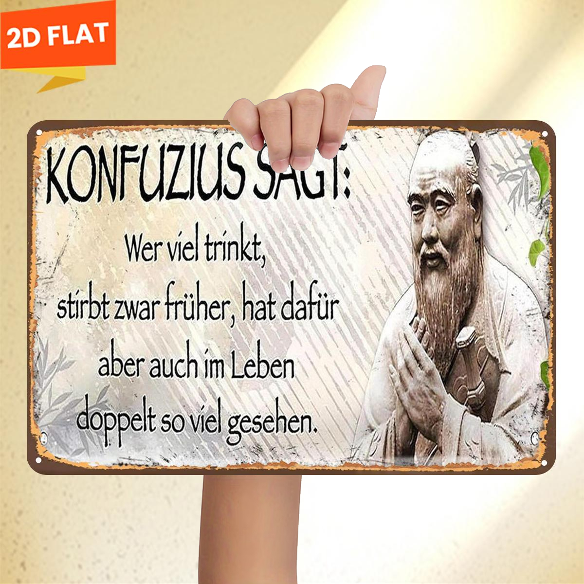 E-shop 2D-Flach, ., Konfuzius sagt: „Wer viel trinkt, stirbt , sieht aber so viel im .“ Metallschild aus Eisen, Größe (8"x12"/20cm*30cm), dekorative