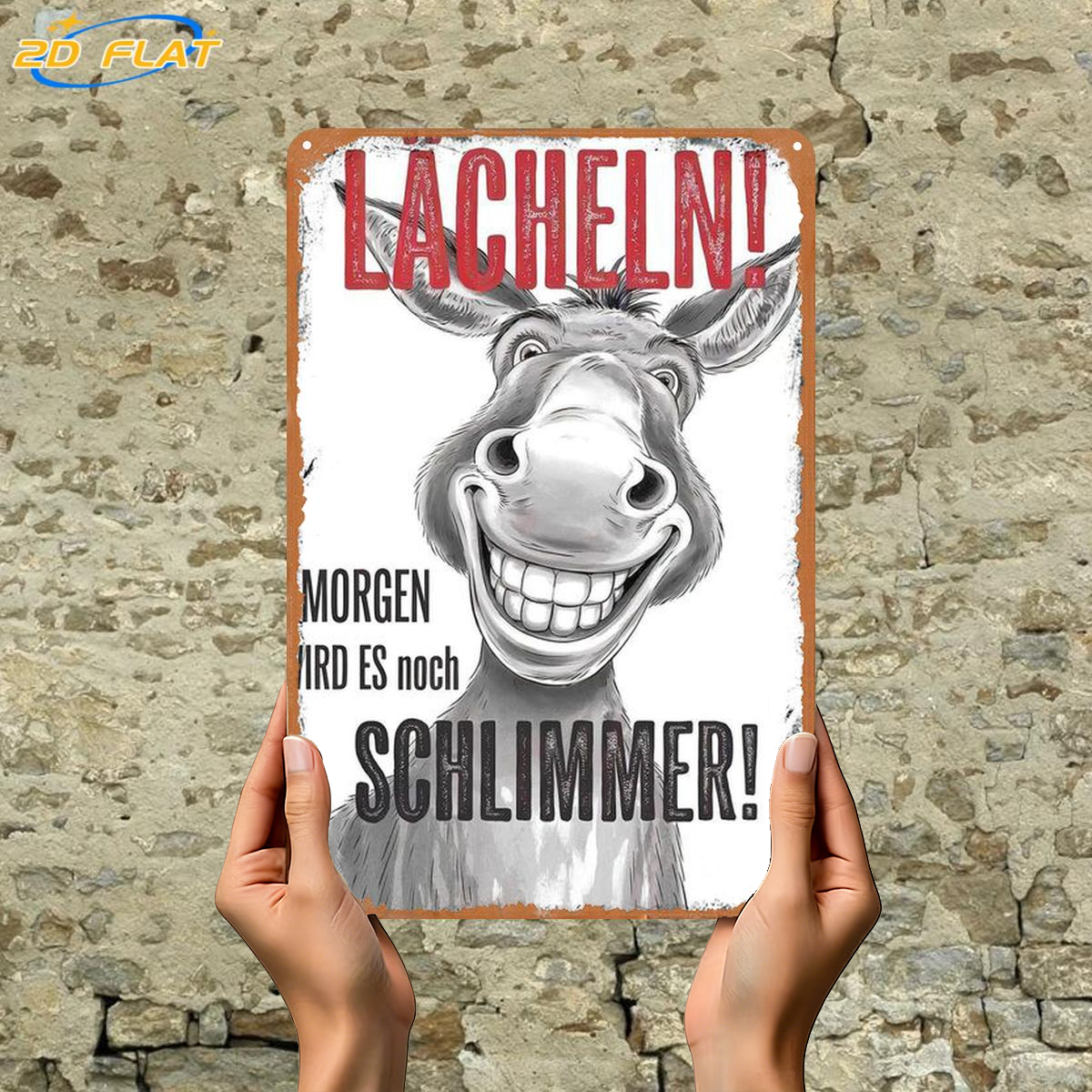 E-shop 2D-Flach, 2D-Flach ., Lächle! Morgen wird es noch schlimmer!, Metallschild aus Eisen, Größe (8"x12"/20cm*30cm), dekorative