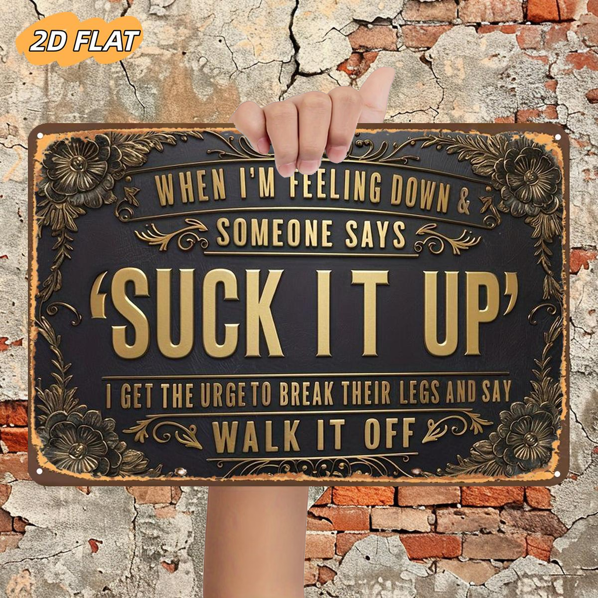 TEMU 2d Flat 1pc, "when I'm Feeling Down, Says '' — I Get The Urge To Break Their Legs And Say Off", Metal Lron Sign, Size(8"x12"/20cm*30cm)decoratve