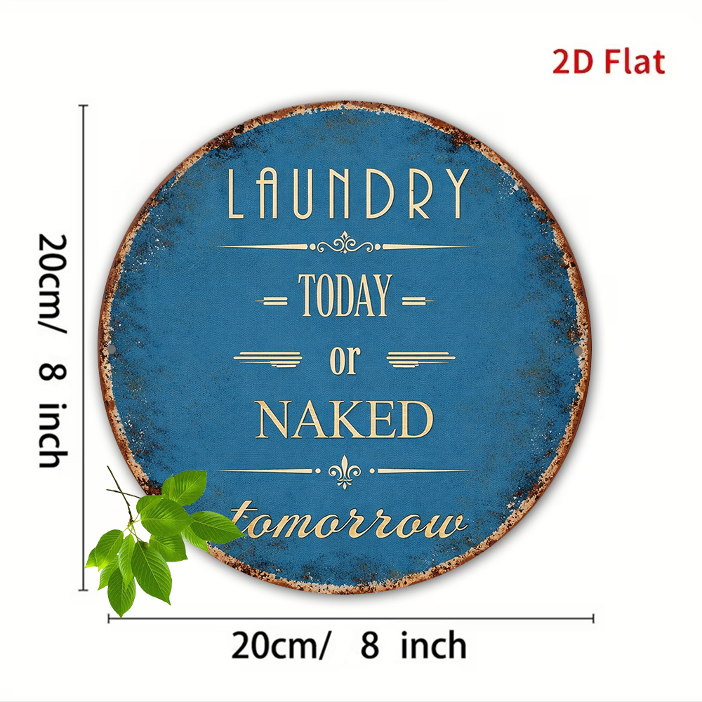 2d flat 1pc vintage   today or be naked tomorrow sign humorous laundry room wall decor suitable for bathroom laundry room apartment funny housewarming gift retro round plaque with english   2d flat