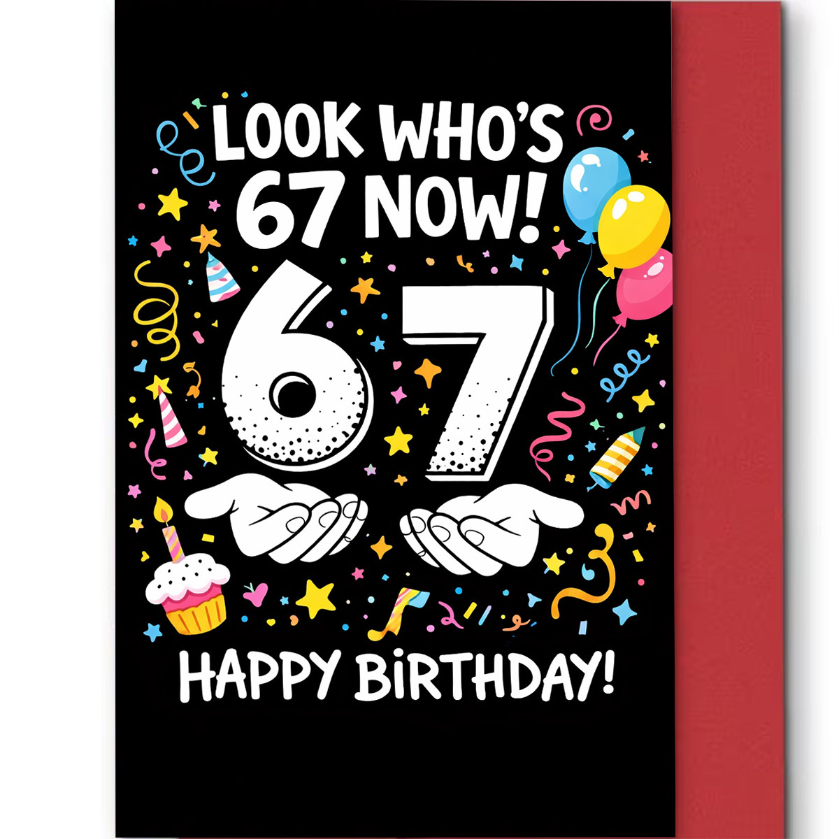 TEMU 1pc Birthday Greeting Card, Featuring A "67" With Balloons, Confetti, A Cupcake, And Hands. The Text , "look Who's "67" Now," Making It Suitable