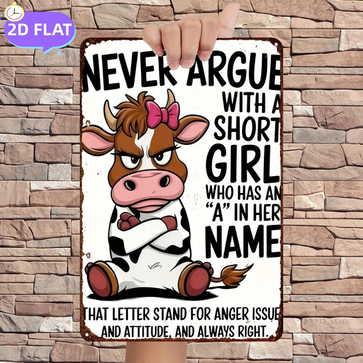 TEMU 2d Flat 1pc, "never Argue With A Short Girl Who Has An 'a' In â That Letter Stands For Anger, , And Attitude, And Right!", Metal Iron Sign,