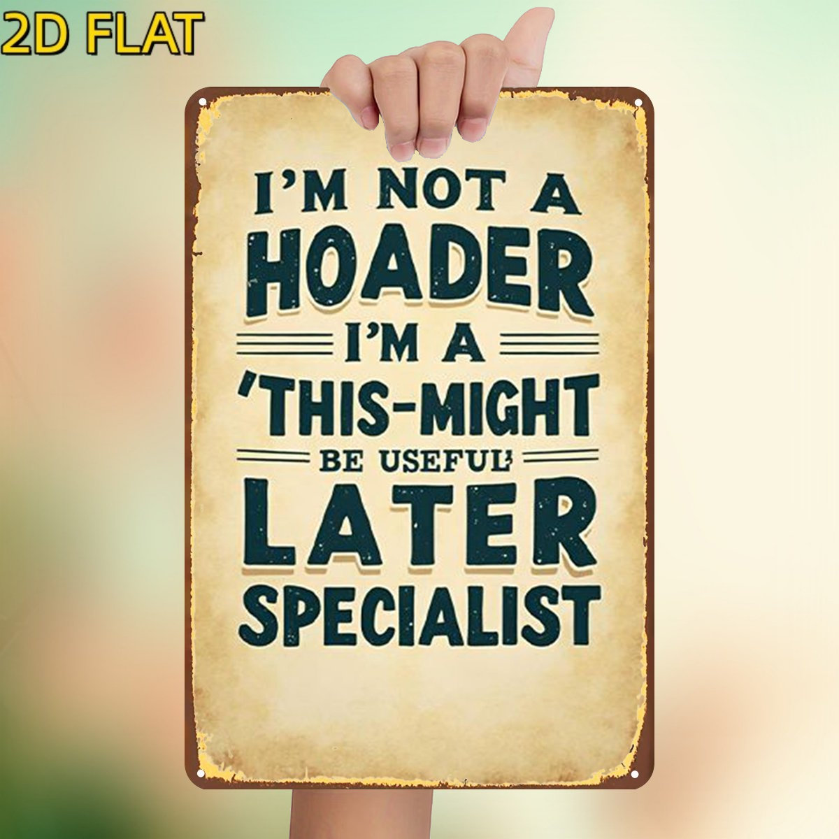 TEMU 2d Flat, 1pc, " A , I'm A 'this Useful Later' Specialist" Metal Iron Sign, Pre-drilled Holes, Garden, Outdoor, Home, Office, Toilet Decoration