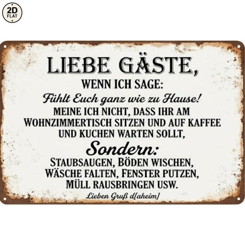 Image of 2d Flat - 1pc Metal Sign. Love Guests, When I Say: Feel Completely At Home! German Funny Guest Quote Perfect For Home, Office, Bar, Or Garden Decor 20x30cm 2d Flat