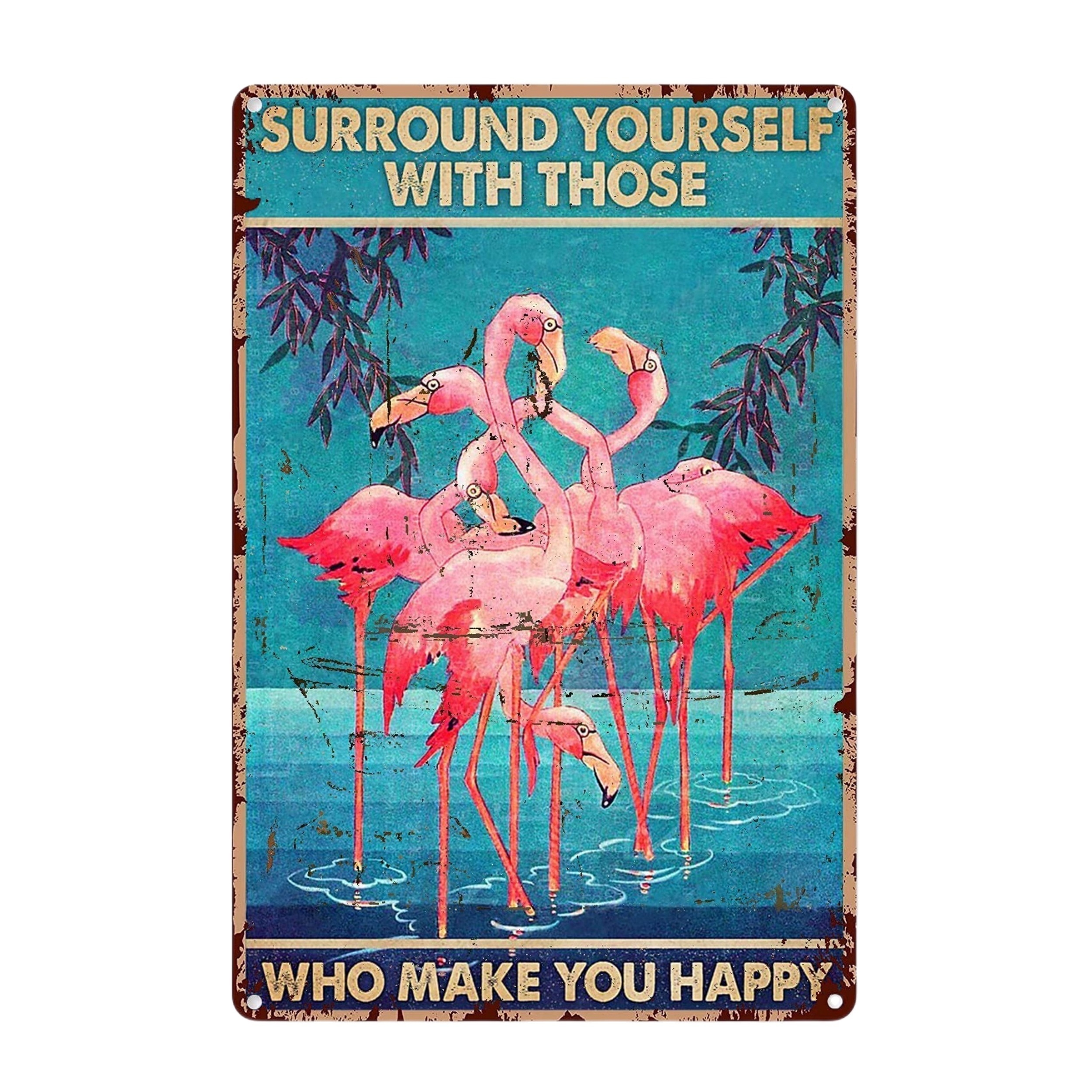 1pc, Flamingos-Surround Yourself With Those Who Make You Happy Metal Tin Sign(8"x12"),Novelty Vintage Plaque Decor,Home Decor,Room Decor,Wall Decor,Bathroom DecorBar Decor,Cafe Decor Garage Decor Outdoor Flamingo Yard Decor Party Supplies Decorations