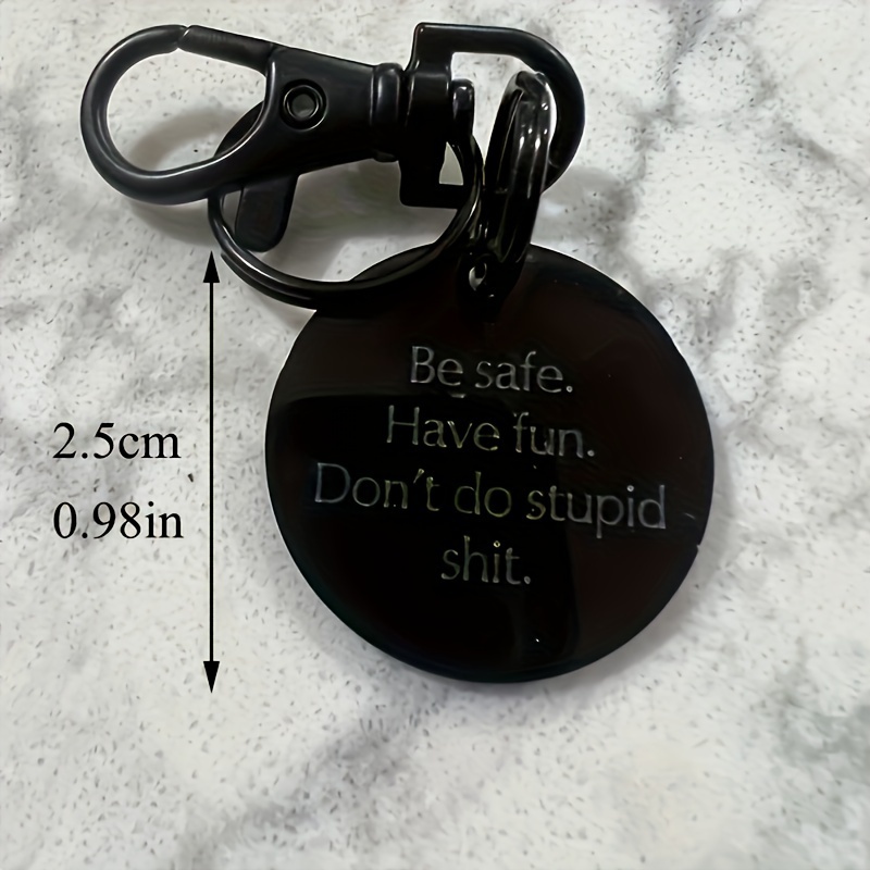 Be Safe Have Fun Don't Do Stupid Funky Keychain Gift - Temu