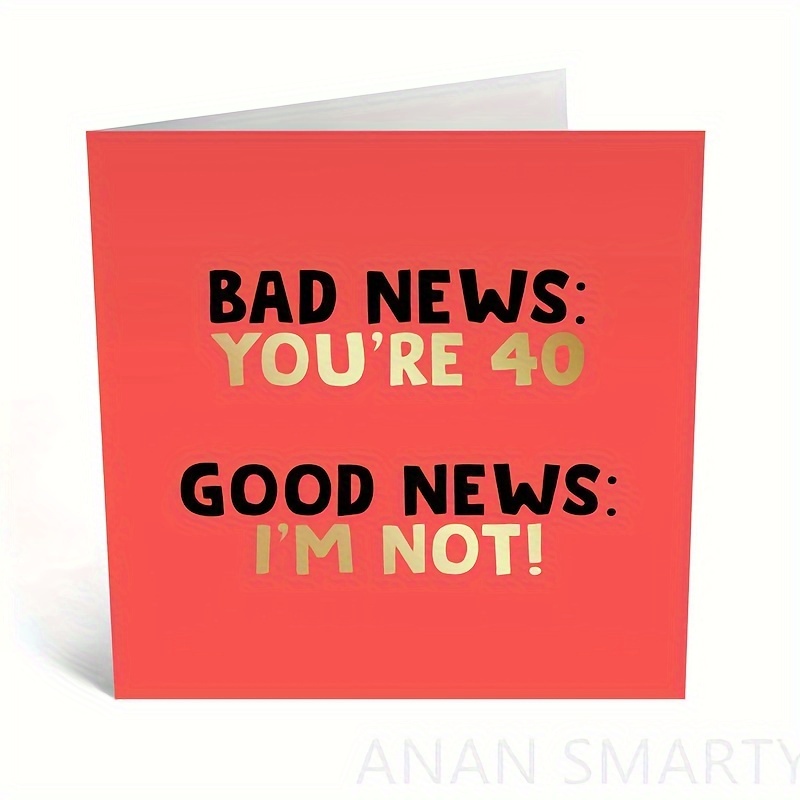 

Funn Birthday Card For Man Or Woman, Bad News You're 30 40 50 60, Good News I Am Not, Joke Card, Funny Birthday Card For Her Him, 5.5*5.5in With Envelope