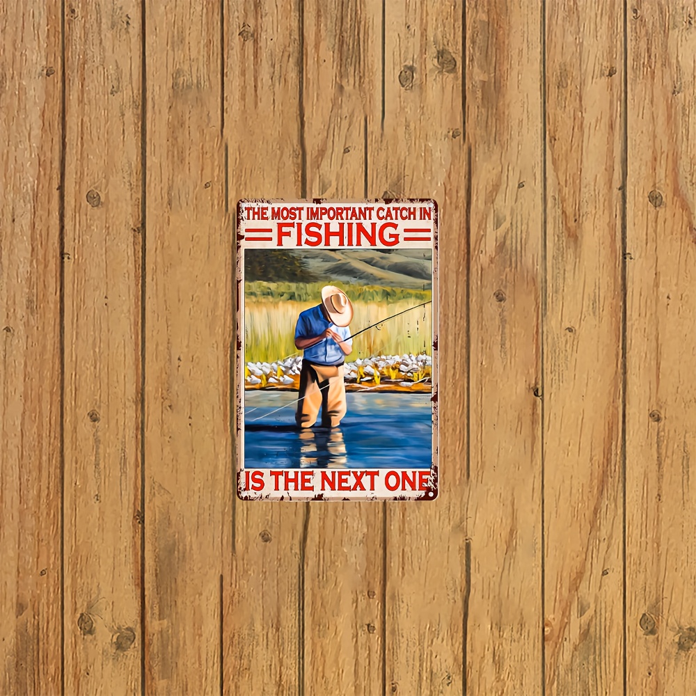 Funny Fishing Aluminum Metal Tin Sign,The Most Important Catch in Fishing  is The Next One,Retro Iron Painting for Home Hotel Bar Cafe Outdoor Wall