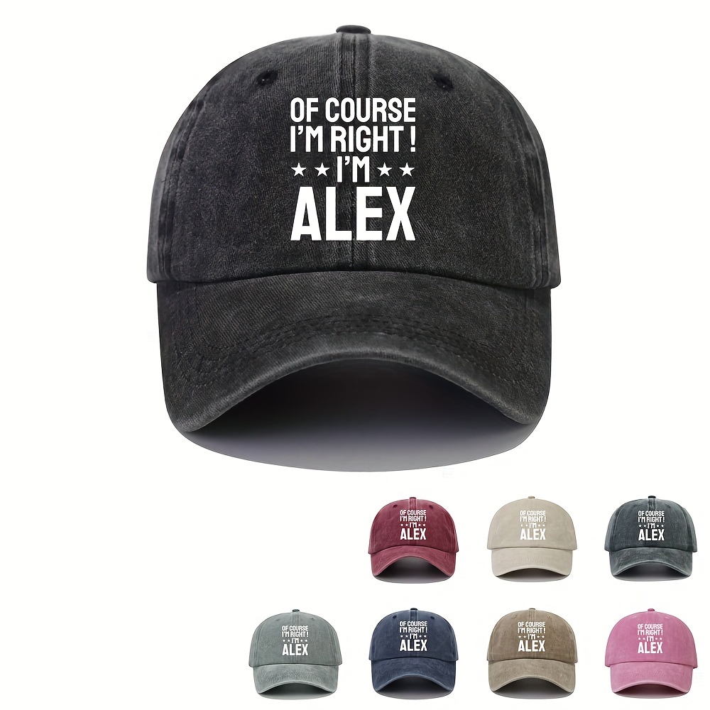 

Of Course I'm Right Baseball Cap Alex Slogan Printed Solid Color Washed Distressed Dad Hats Lightweight Adjustable Sports Hat For Women Men