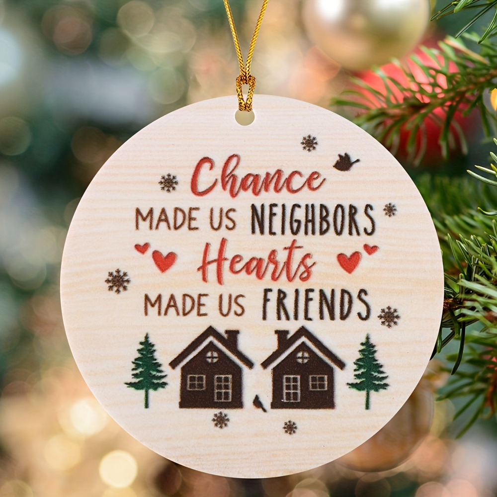 Neighbors by Chance Friends by Choice Ornament, Neighbor Christmas Gift,  Neighbor Ornament, Neighbor Moving Gift Appreciation Neighbor Gifts 