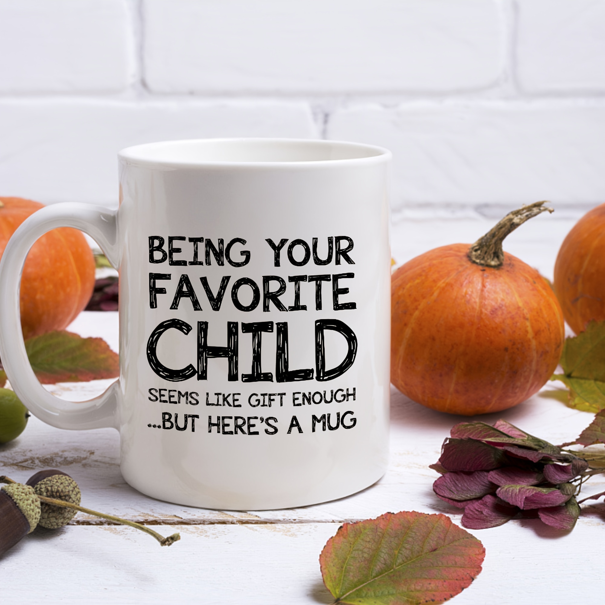 1pc, Being Your Favorite Child Funny Coffee Mug, White Ceramic Mug 11oz,  Best Mom & Dad Gifts, Unique Gag Gifts For Dad, Mom From Daughter, Son,  Birth