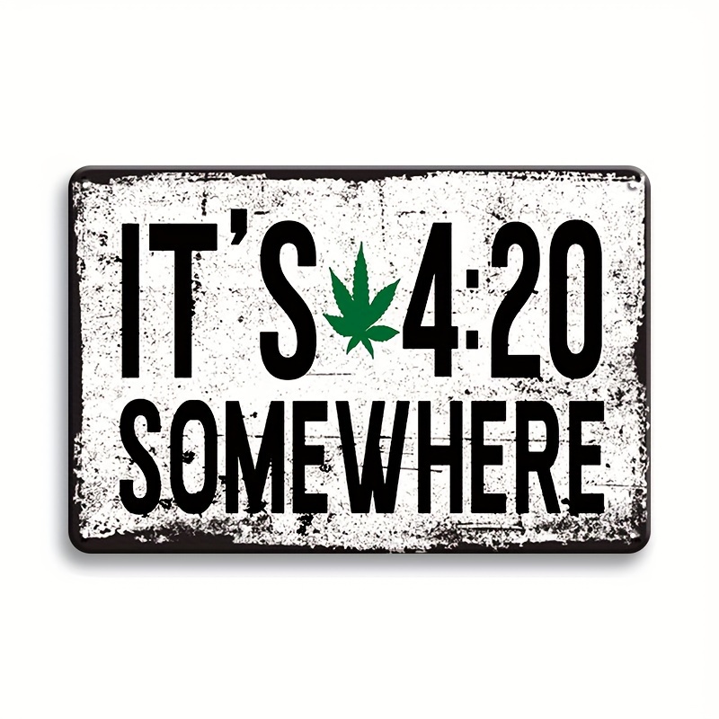 It s 4 20 Somewhere Tin Sign Wall Decor Funny Temu Australia