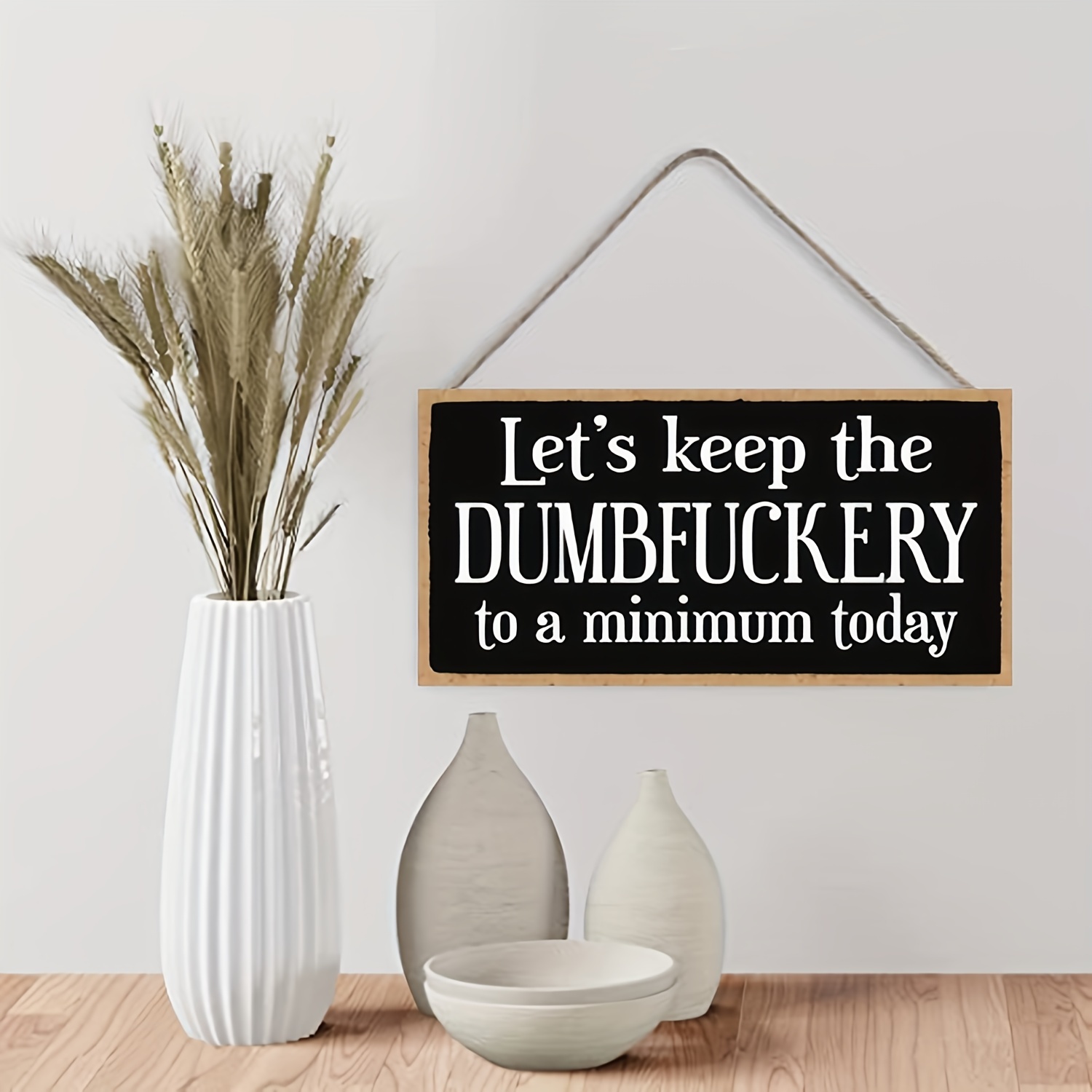 Let's Keep The Dumbfuckery To A Minimum Decorative Sign Home